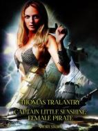 Ebook Captain Little Sunshine: Female Pirate di Thomas Tralantry edito da Books on Demand
