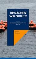 Ebook Brauchen wir nicht!! di Thomas Grosjean edito da Books on Demand