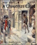 Ebook A Christmas Carol di Charles Dickens edito da BookRix