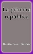 Ebook La primera república di Benito Pérez Galdós edito da Benito Pérez Galdós