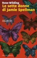 Ebook Le sette donne di Jamie Spellman di Rose Wilding edito da MARSILIO