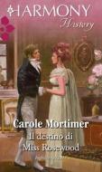 Ebook Il destino di Miss Rosewood di Carole Mortimer edito da HarperCollins Italia