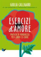 Ebook Esercizi D’Amore di Giulia Calligaro edito da Ananda Edizioni