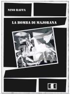 Ebook La bomba di Majorana di Nino Raffa edito da Edizioni Esordienti E-book