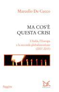 Ebook Ma cos'è questa crisi di Marcello De Cecco edito da Donzelli Editore