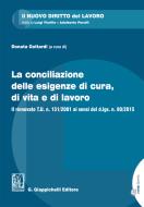 Ebook La conciliazione delle esigenze di cura, di vita e di lavoro di Donata Maria Gottardi edito da Giappichelli Editore