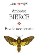 Ebook Favole avvelenate di Ambrose Bierce edito da Edizioni Falsopiano