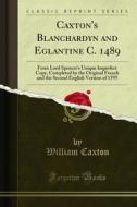 Ebook Caxton's Blanchardyn and Eglantine C. 1489 di William Caxton edito da Forgotten Books