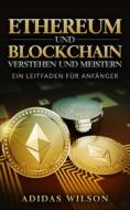 Ebook Ethereum Und Blockchain Verstehen Und Meistern: di Adidas Wilson edito da Babelcube Inc.
