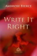 Ebook Write It Right di Ambrose Bierce, Josh Verbae edito da Interactive Media