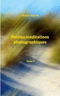 Ebook Petites méditations photographiques di Michel Théron edito da Books on Demand