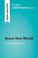 Ebook Brave New World by Aldous Huxley (Book Analysis) di Bright Summaries edito da BrightSummaries.com