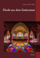 Ebook Flucht aus dem Gottesstaat di Hassan M.M. Tabib edito da Books on Demand