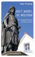 Ebook Don&apos;t Worry, Be Wolfram di Peter Dreyling edito da Books on Demand