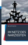 Ebook Im Netz des Narzissten di Bernd Friedrich edito da Books on Demand