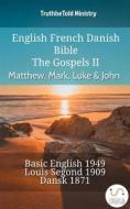 Ebook English French Danish Bible - The Gospels II - Matthew, Mark, Luke & John di Truthbetold Ministry edito da TruthBeTold Ministry
