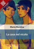 Ebook La casa nel vicolo di Maria Messina edito da E-text