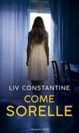 Ebook Come sorelle di Liv Constantine edito da HarperCollins Italia