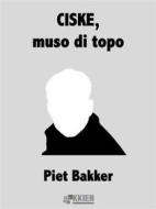 Ebook CISKE, muso di topo di Piet Bakker edito da KKIEN Publ. Int.