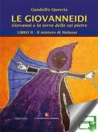 Ebook Le Giovanneidi - Giovanni e la terra delle sei pietre di Gandolfo Quercia edito da Kimerik