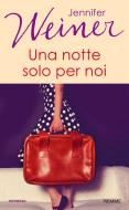 Ebook Una notte solo per noi di Weiner Jennifer edito da Piemme