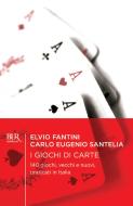 Ebook I giochi di carte di Santelia Carlo Eugenio, Fantini Elvio edito da BUR