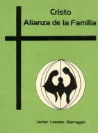 Ebook Cristo Alianza de la familia. Exhortación Apostólica di Cardenal Javier Lozano Barragán edito da Velar