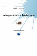 Ebook Interpretariato e Traduzione di Caporilli Silvia edito da ilmiolibro self publishing