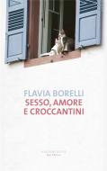 Ebook Sesso amore e croccantini di Flavia Borelli edito da Fazi Editore