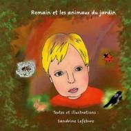 Ebook Romain et les animaux du jardin di Sandrine Lefebvre edito da Books on Demand
