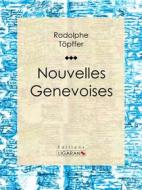 Ebook Nouvelles genevoises di Ligaran, Rodolphe Töpffer edito da Ligaran