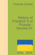 Ebook History of Friedrich II of Prussia - Volume 01 di Thomas Carlyle edito da libreka classics