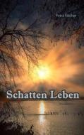 Ebook Schatten Leben di Petra Fischer edito da Books on Demand