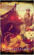 Ebook Gypsy Witchcraft di Charles Godfrey Leland edito da Books on Demand