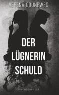 Ebook Der Lügnerin Schuld di Verena Grüneweg edito da Books on Demand