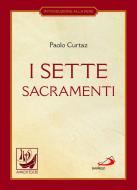 Ebook I sette sacramenti. La celebrazione del mistero cristiano di Curtaz Paolo edito da San Paolo Edizioni