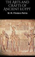 Ebook The Arts and Crafts of Ancient Egypt di W. M. Flinders Petrie edito da Skyline