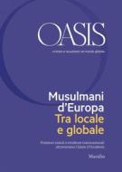 Ebook Oasis n. 28, Musulmani d'Europa. Tra locale e globale di Fondazione Internazionale Oasis edito da Marsilio