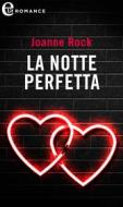 Ebook La notte perfetta (eLit) di Joanne Rock edito da HarperCollins Italia