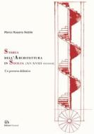 Ebook Storia dell’architettura in Sicilia (XV-XVIII secolo). di Marco Rosario Nobile edito da Caracol