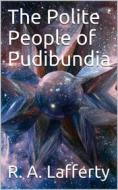 Ebook The Polite People of Pudibundia di R. A. Lafferty edito da iOnlineShopping.com