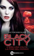 Ebook Black City. C'era una volta la fine del mondo di Victor Gischler edito da Newton Compton Editori