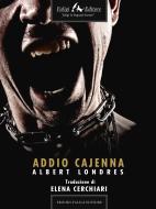 Ebook Addio Cajenna di Londres Albert edito da Faligi Editore