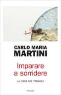 Ebook Imparare a sorridere di Martini Carlo Maria edito da Piemme