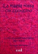 Ebook La maglia rossa col cuoricino di Marialuisa Marchesoni edito da Edizioni del Faro
