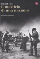 Ebook Il martirio di una nazione di Fisk Robert edito da Il Saggiatore