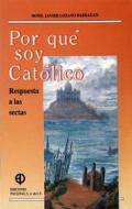 Ebook Por qué soy católico? Respuesta a las sectas di Cardenal Javier Lozano Barragán edito da Velar