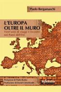 Ebook L&apos;Europa oltre il muro di Paolo Bergamaschi edito da Infinito Edizioni