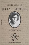 Ebook Luce sul Sentiero di Mabel Collins edito da Gilgamesh Edizioni