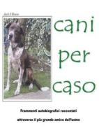 Ebook Cani Per Caso di Jack il Rosso edito da Youcanprint